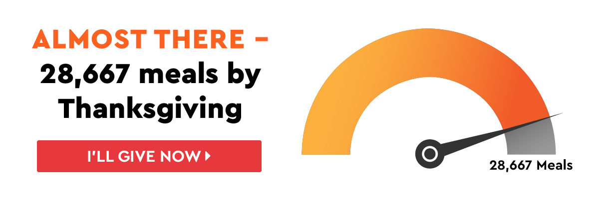 Almost there! 28,667 meals by Thanksgiving!