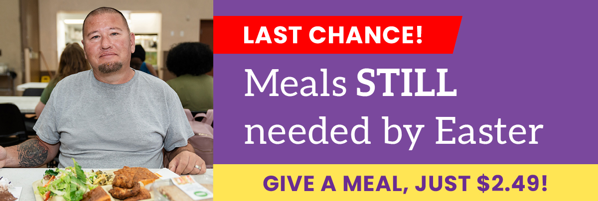 Last Chance! Meals still needed by Easter!